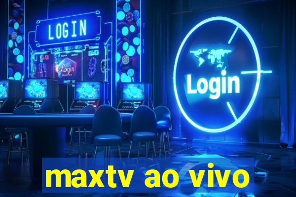 maxtv ao vivo